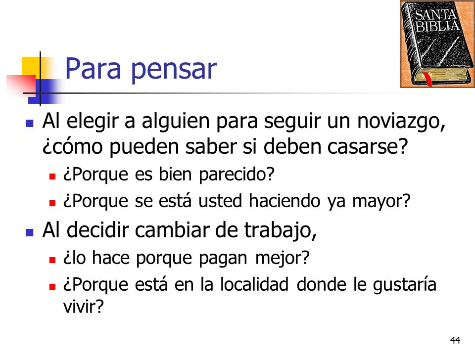 Para pensar Al elegir a alguien para seguir un noviazgo, ¿cómo pueden saber si deben casarse ¿Porque es bien parecido