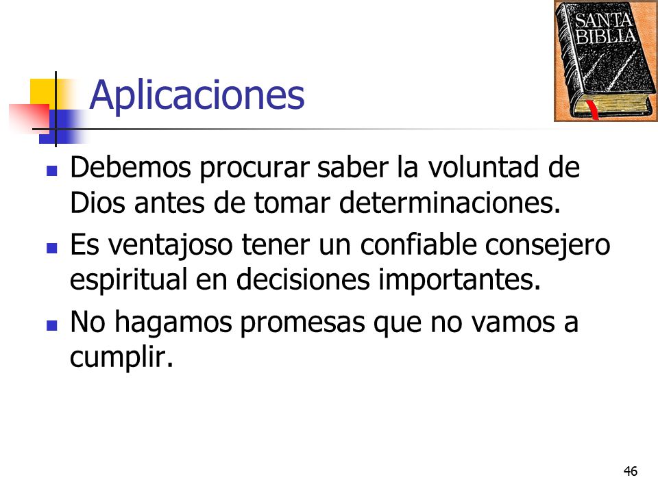 Aplicaciones Debemos procurar saber la voluntad de Dios antes de tomar determinaciones.
