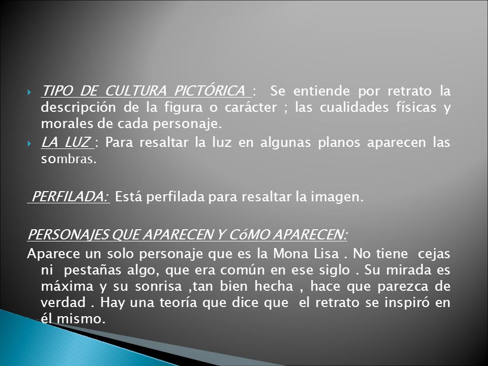 TIPO DE CULTURA PICTÓRICA : Se entiende por retrato la descripción de la figura o carácter ; las cualidades físicas y morales de cada personaje.