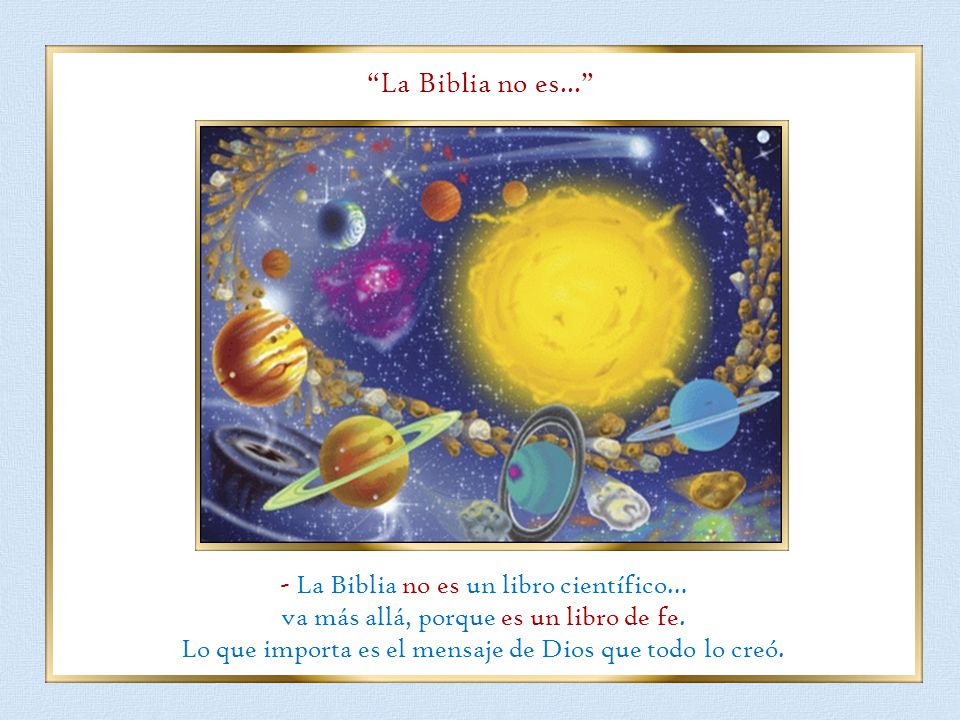 La Biblia no es... - La Biblia no es un libro científico…
