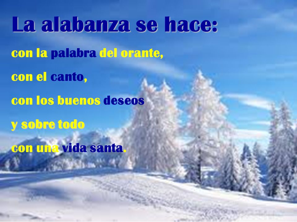 La alabanza se hace: con la palabra del orante, con el canto,