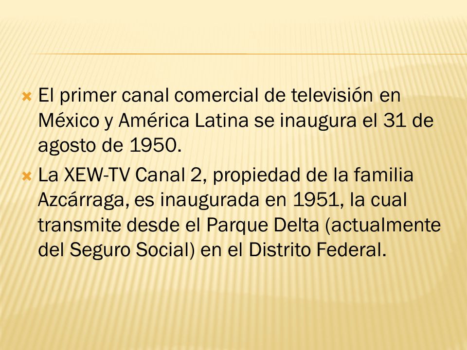 El primer canal comercial de televisión en México y América Latina se inaugura el 31 de agosto de 1950.