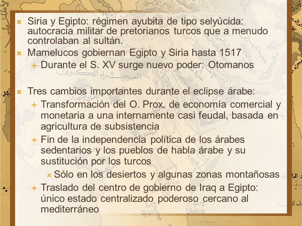 Siria y Egipto: régimen ayubita de tipo selyúcida: autocracia militar de pretorianos turcos que a menudo controlaban al sultán.