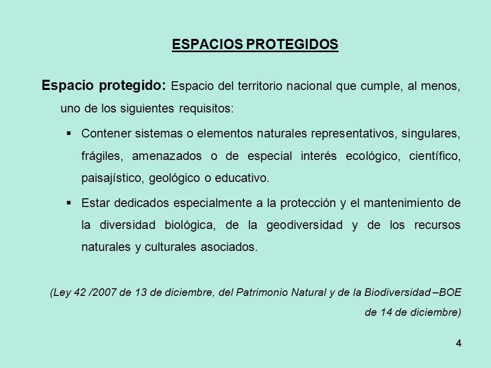 ESPACIOS PROTEGIDOS Espacio protegido: Espacio del territorio nacional que cumple, al menos, uno de los siguientes requisitos: