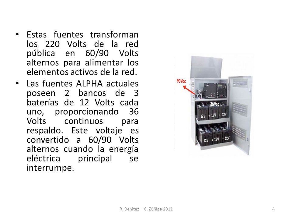 Estas fuentes transforman los 220 Volts de la red pública en 60/90 Volts alternos para alimentar los elementos activos de la red.