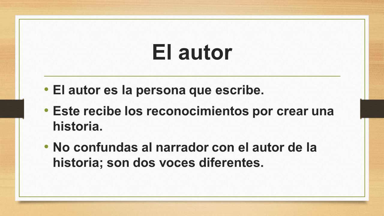 El autor El autor es la persona que escribe.