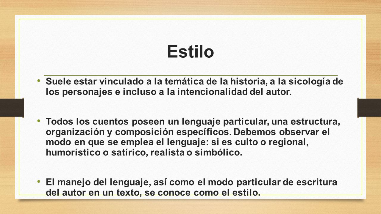 Estilo Suele estar vinculado a la temática de la historia, a la sicología de los personajes e incluso a la intencionalidad del autor.