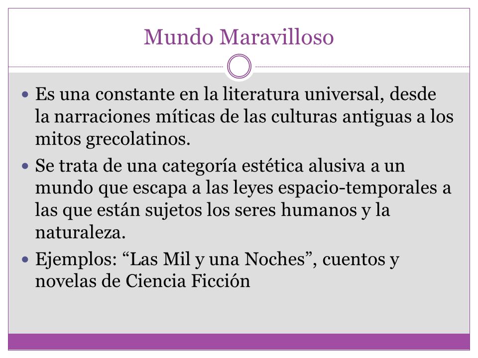 Mundo Maravilloso Es una constante en la literatura universal, desde la narraciones míticas de las culturas antiguas a los mitos grecolatinos.