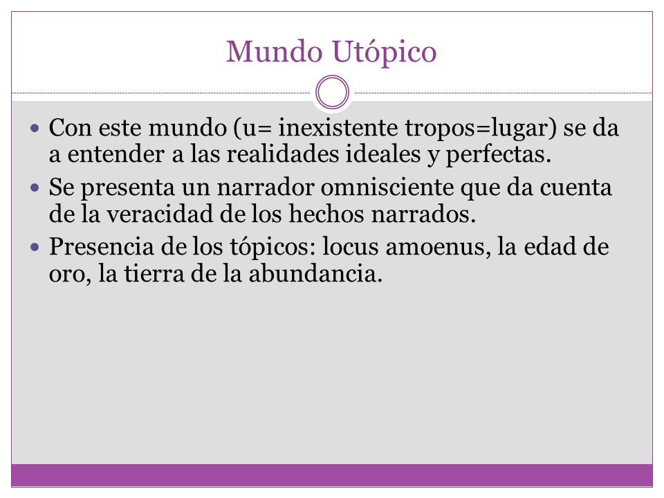 Mundo Utópico Con este mundo (u= inexistente tropos=lugar) se da a entender a las realidades ideales y perfectas.