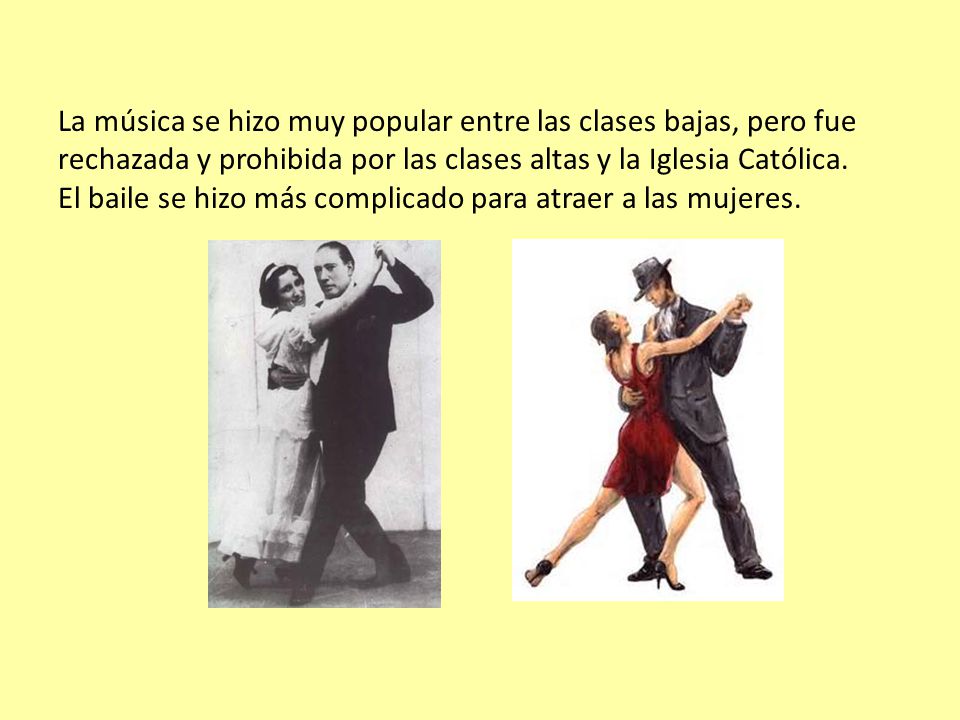 La música se hizo muy popular entre las clases bajas, pero fue rechazada y prohibida por las clases altas y la Iglesia Católica.