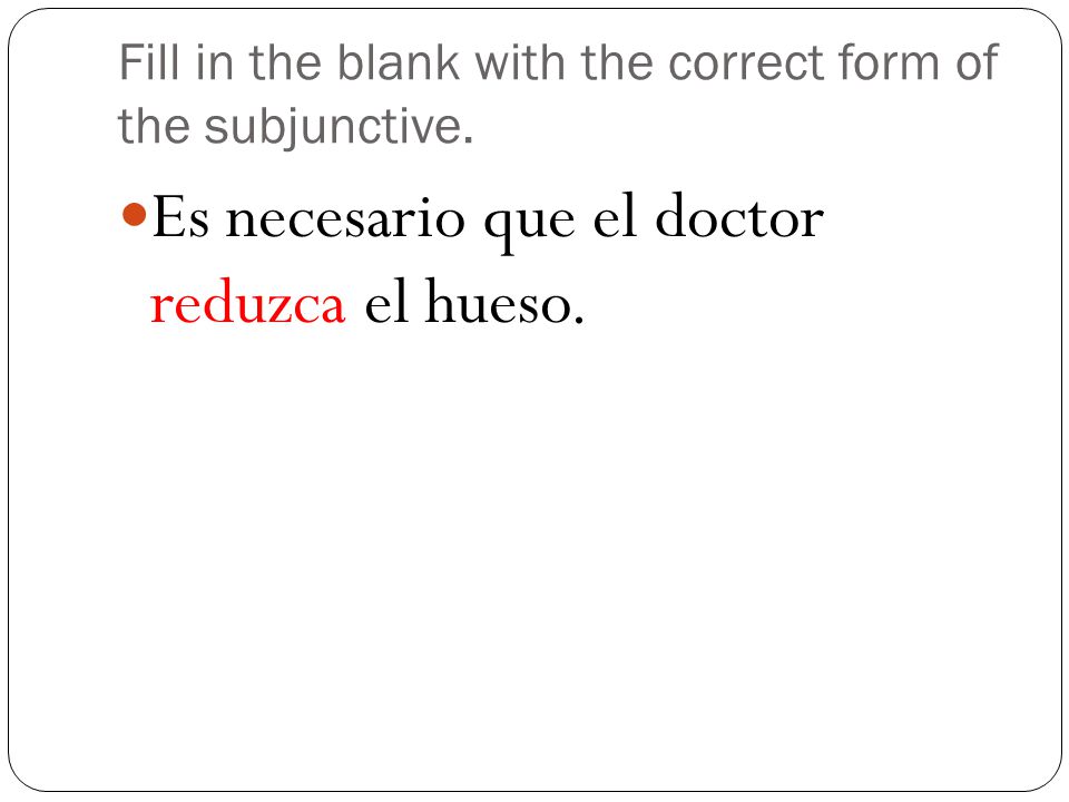 Fill in the blank with the correct form of the subjunctive.