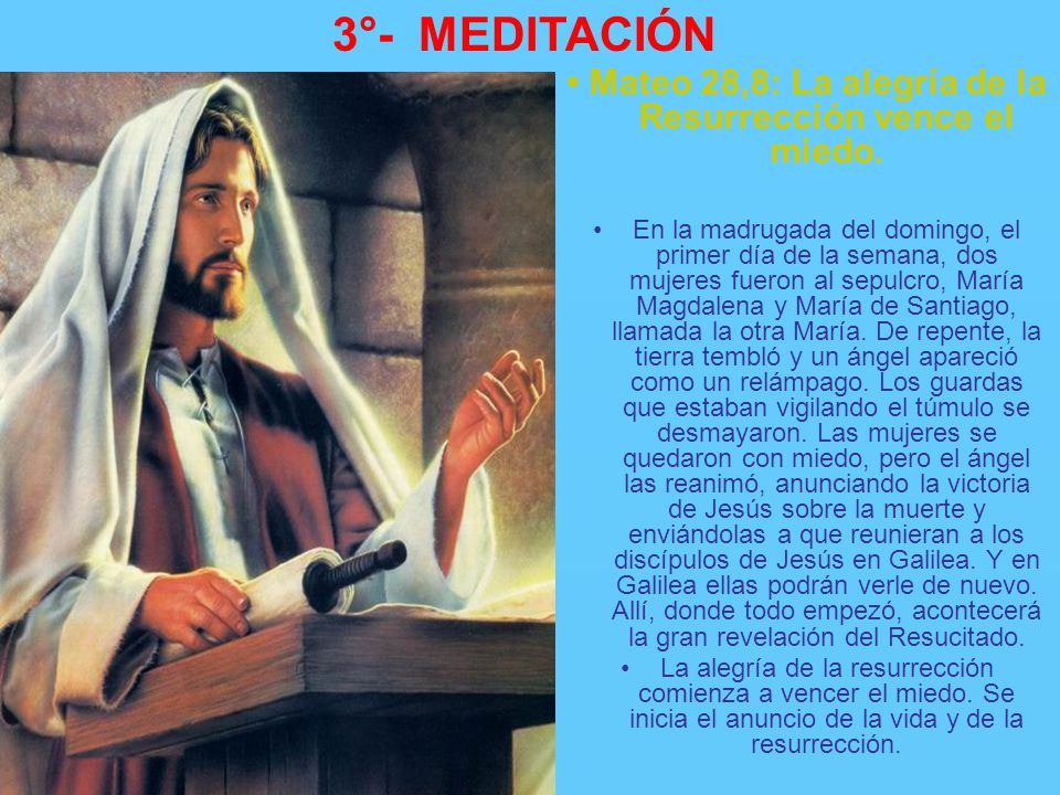 • Mateo 28,8: La alegría de la Resurrección vence el miedo.