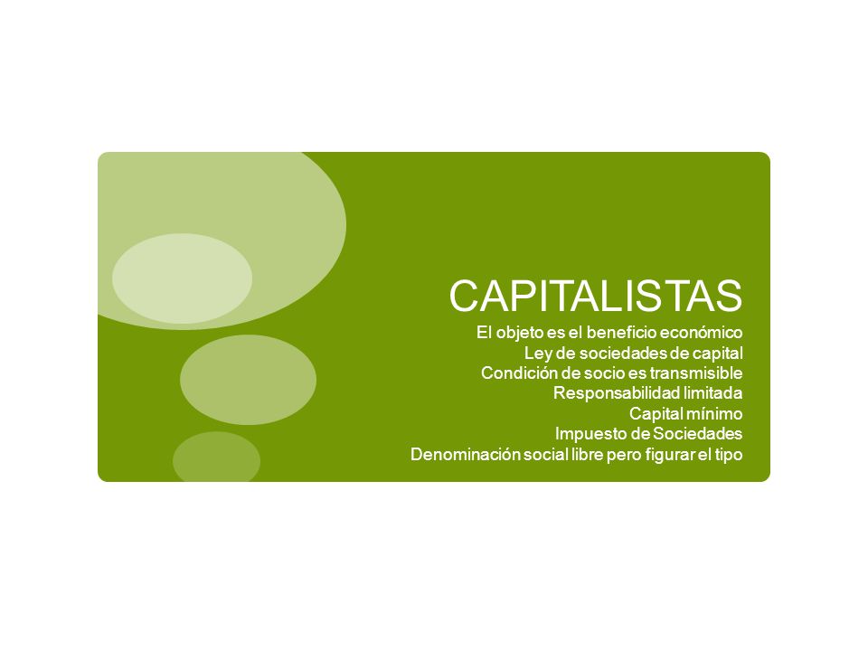 CAPITALISTAS El objeto es el beneficio económico