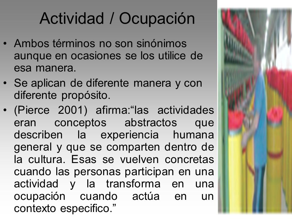 Actividad / Ocupación Ambos términos no son sinónimos aunque en ocasiones se los utilice de esa manera.