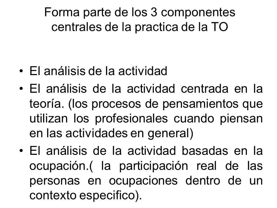 Forma parte de los 3 componentes centrales de la practica de la TO