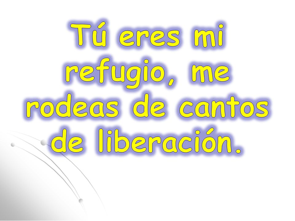 Tú eres mi refugio, me rodeas de cantos de liberación.