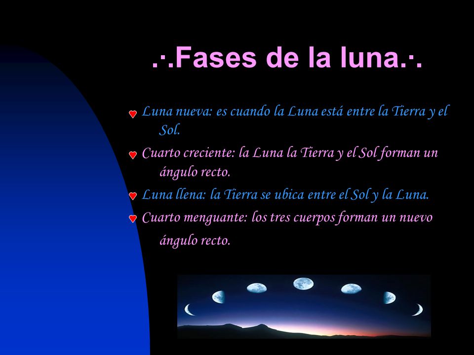 .·.Fases de la luna.·. Luna nueva: es cuando la Luna está entre la Tierra y el Sol.