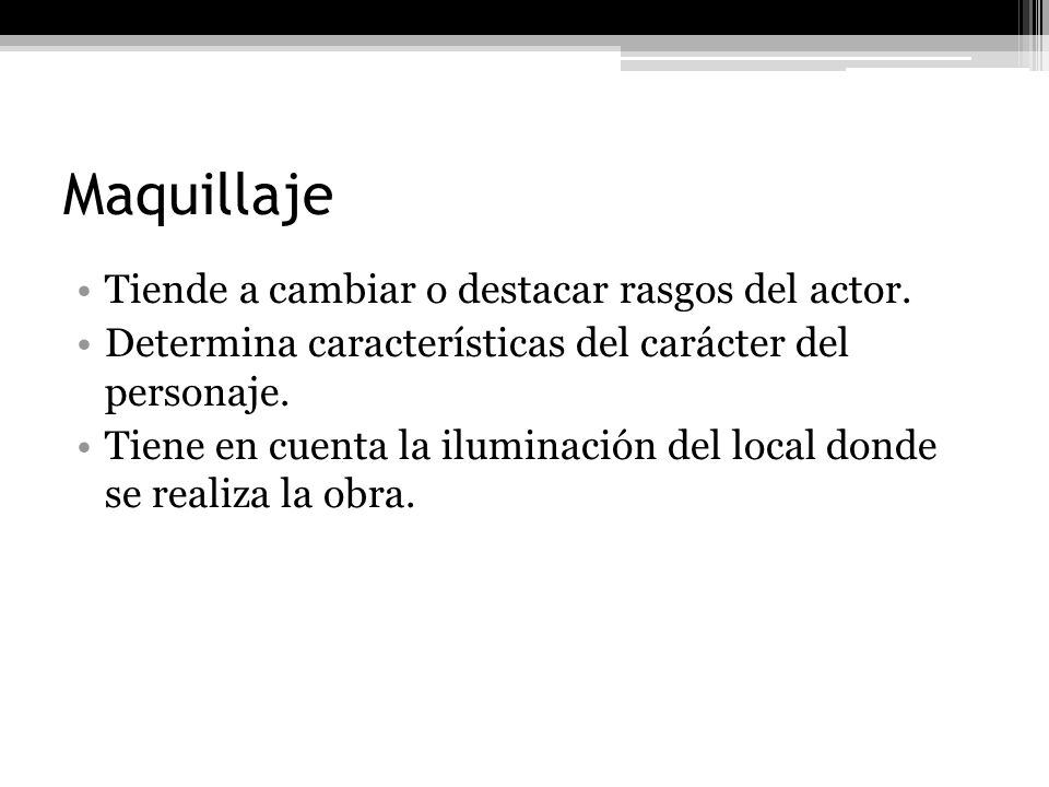 Maquillaje Tiende a cambiar o destacar rasgos del actor.