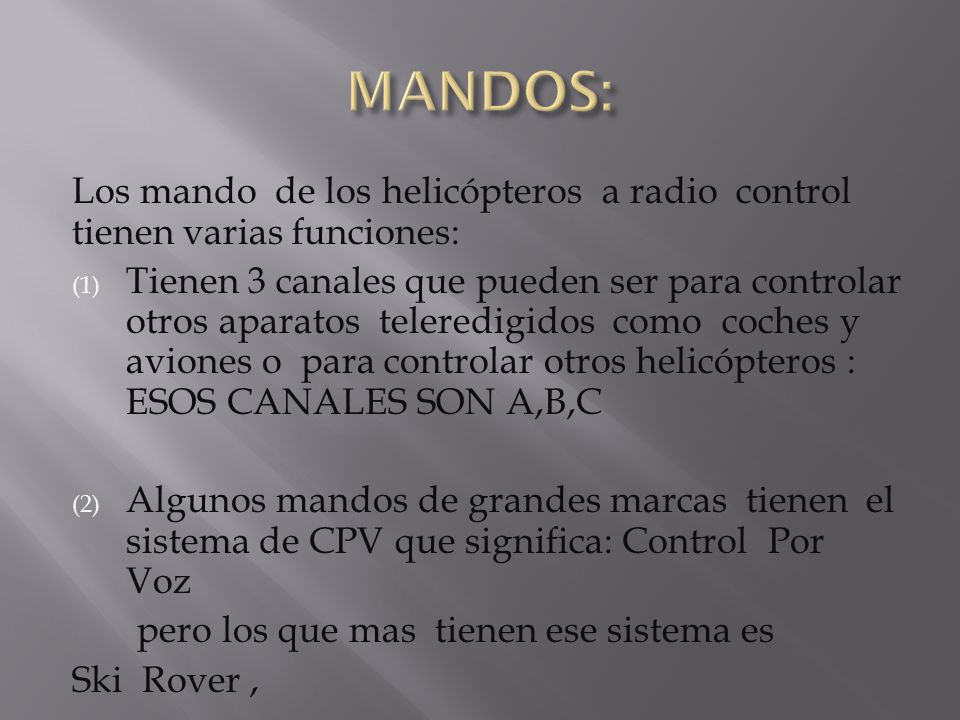 MANDOS: Los mando de los helicópteros a radio control tienen varias funciones: