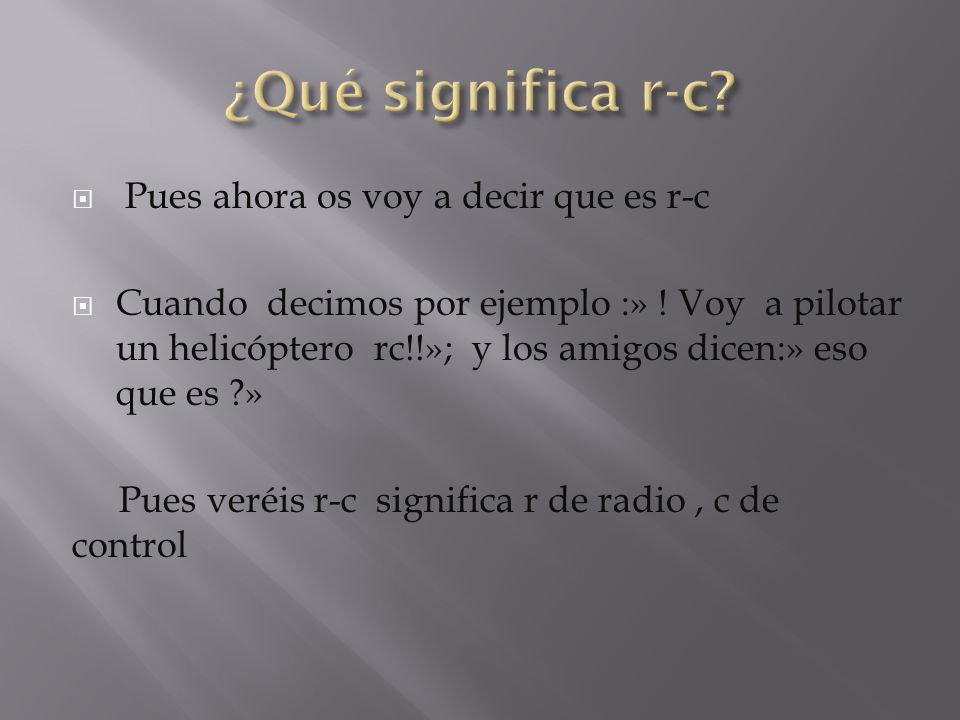 ¿Qué significa r-c Pues ahora os voy a decir que es r-c