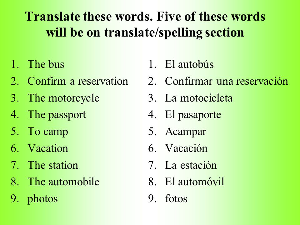 Translate these words. Five of these words will be on translate/spelling section