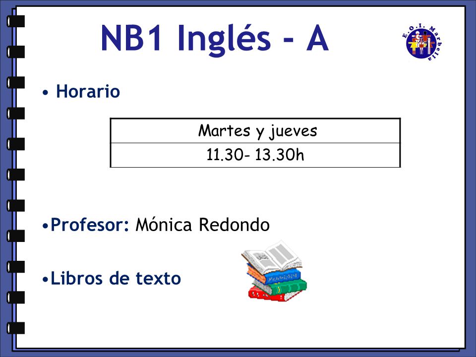 NB1 Inglés - A Horario Profesor: Mónica Redondo Libros de texto