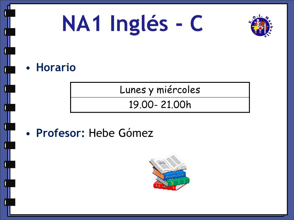 NA1 Inglés - C Horario Profesor: Hebe Gómez Lunes y miércoles