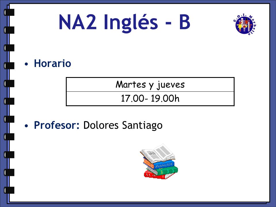NA2 Inglés - B Horario Profesor: Dolores Santiago Martes y jueves