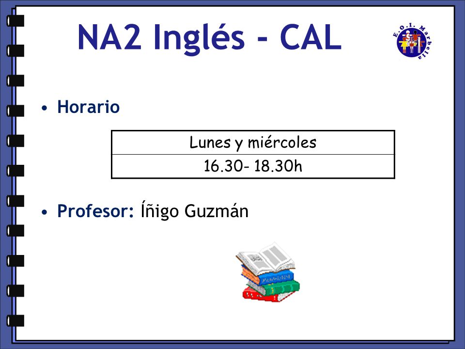 NA2 Inglés - CAL Horario Profesor: Íñigo Guzmán Lunes y miércoles