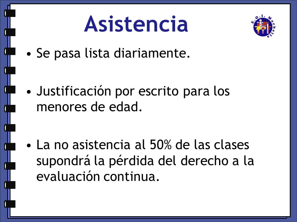 Asistencia Se pasa lista diariamente.