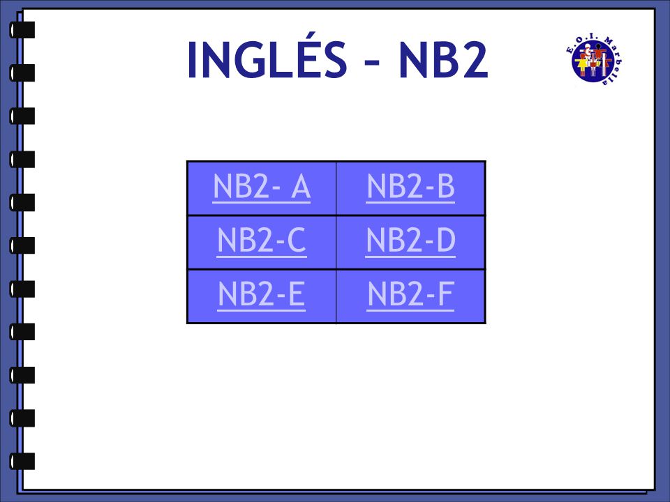 INGLÉS – NB2 NB2- A NB2-B NB2-C NB2-D NB2-E NB2-F