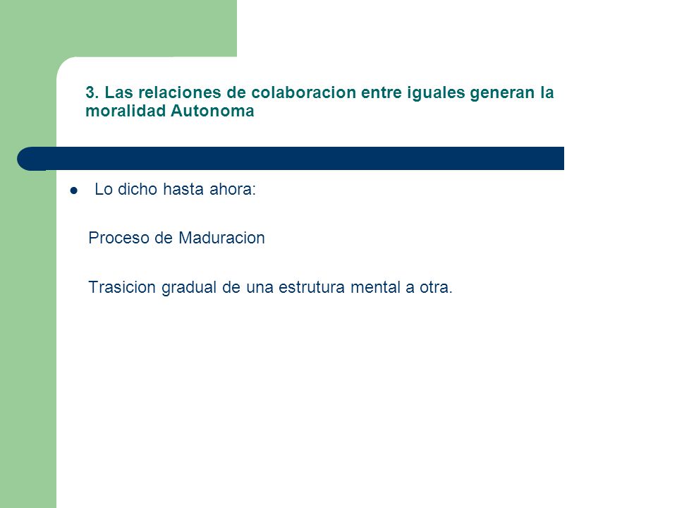 3. Las relaciones de colaboracion entre iguales generan la moralidad Autonoma