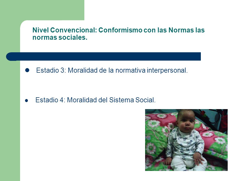 Nivel Convencional: Conformismo con las Normas las normas sociales.