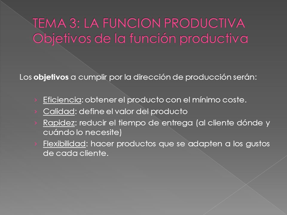 TEMA 3: LA FUNCION PRODUCTIVA Objetivos de la función productiva