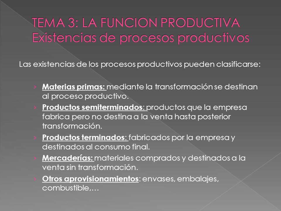 TEMA 3: LA FUNCION PRODUCTIVA Existencias de procesos productivos