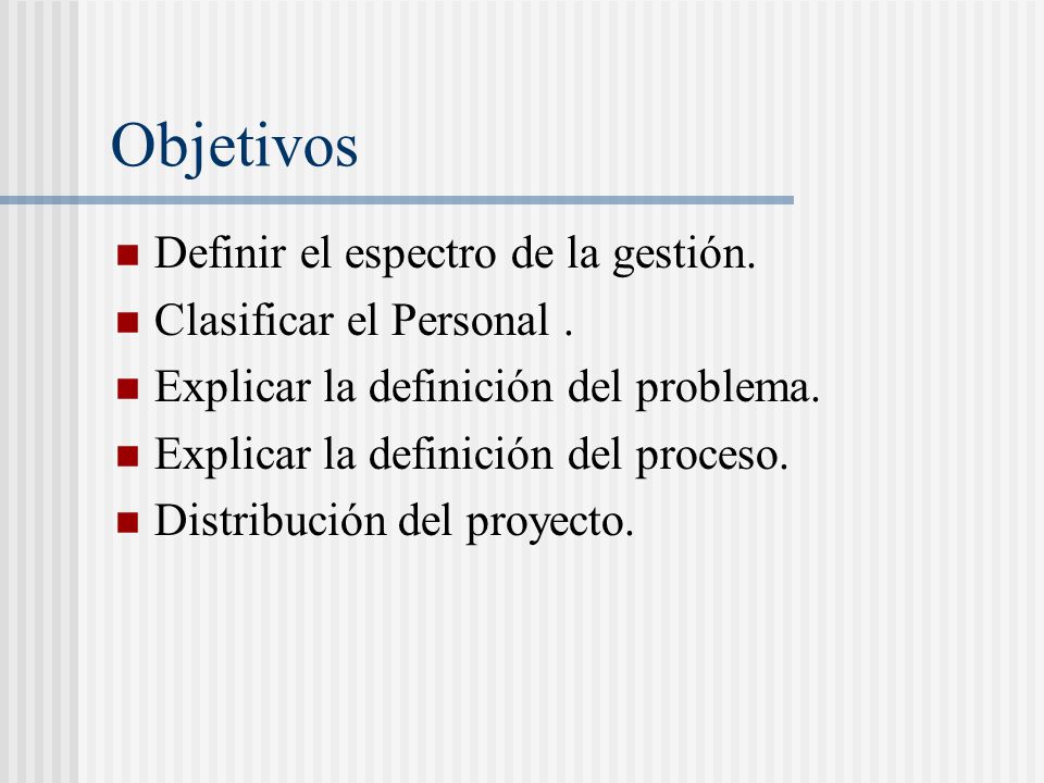 Objetivos Definir el espectro de la gestión. Clasificar el Personal .