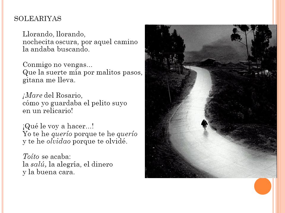 SOLEARIYAS Llorando, llorando, nochecita oscura, por aquel camino la andaba buscando.
