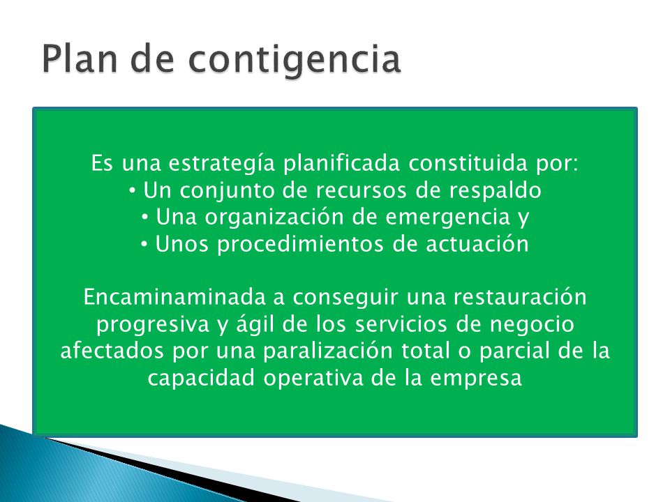 Plan de contigencia Es una estrategía planificada constituida por: