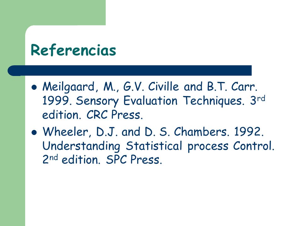 Referencias Meilgaard, M., G.V. Civille and B.T. Carr Sensory Evaluation Techniques. 3rd edition. CRC Press.