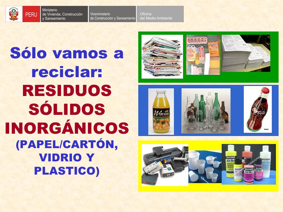 Sólo vamos a reciclar: RESIDUOS SÓLIDOS INORGÁNICOS (PAPEL/CARTÓN, VIDRIO Y PLASTICO)