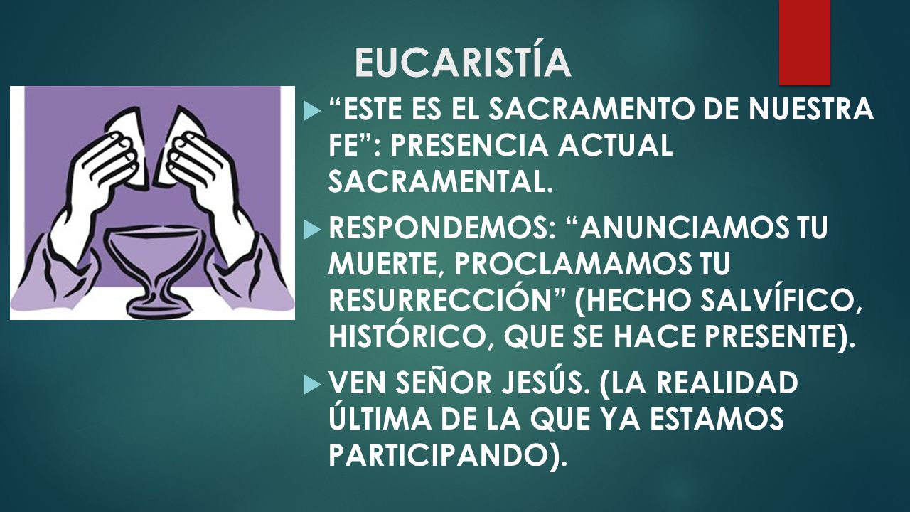 EUCARISTÍA ESTE ES EL SACRAMENTO DE NUESTRA FE : PRESENCIA ACTUAL SACRAMENTAL.