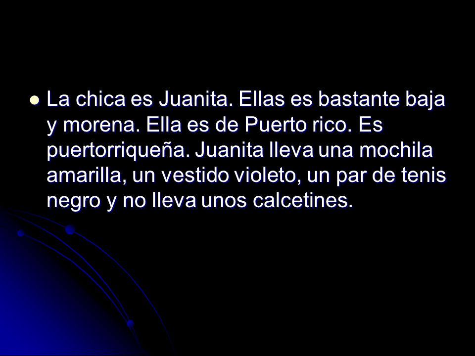 La chica es Juanita. Ellas es bastante baja y morena