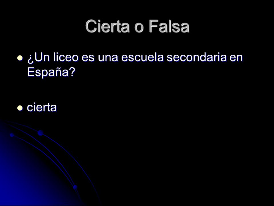 Cierta o Falsa ¿Un liceo es una escuela secondaria en España cierta