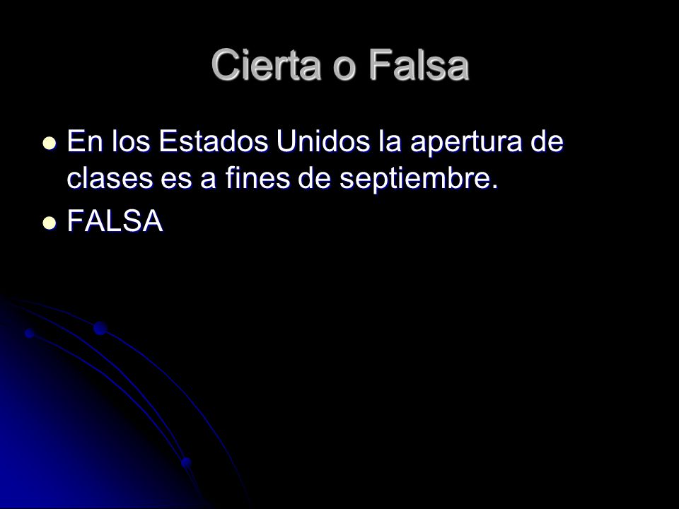 Cierta o Falsa En los Estados Unidos la apertura de clases es a fines de septiembre. FALSA