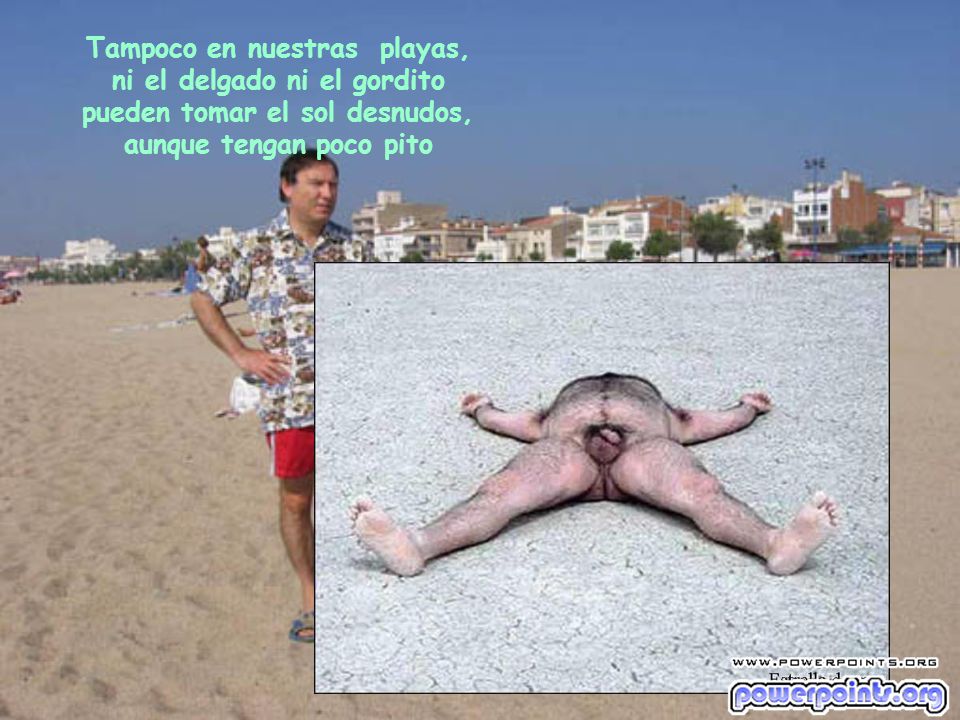 Tampoco en nuestras playas, ni el delgado ni el gordito