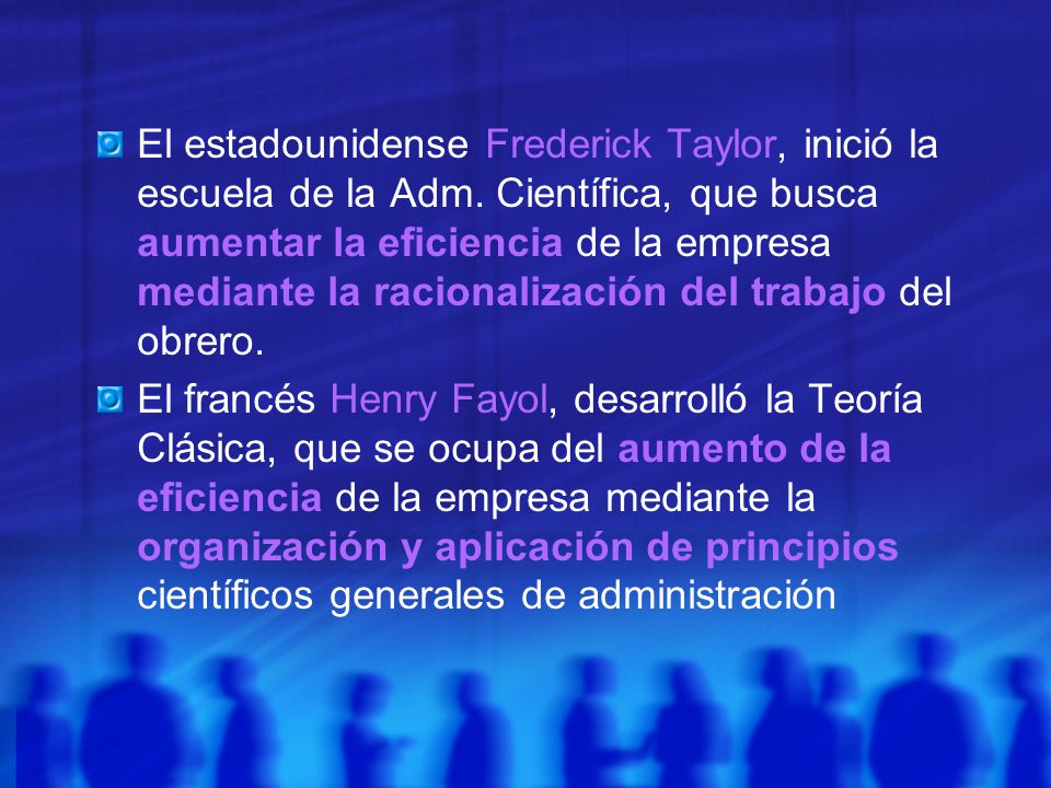 El estadounidense Frederick Taylor, inició la escuela de la Adm