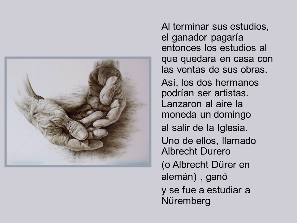 Al terminar sus estudios, el ganador pagaría entonces los estudios al que quedara en casa con las ventas de sus obras.