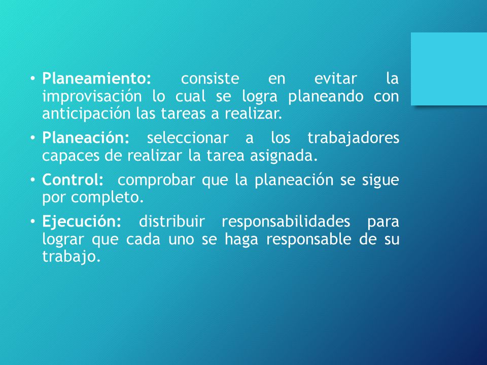 Planeamiento: consiste en evitar la improvisación lo cual se logra planeando con anticipación las tareas a realizar.