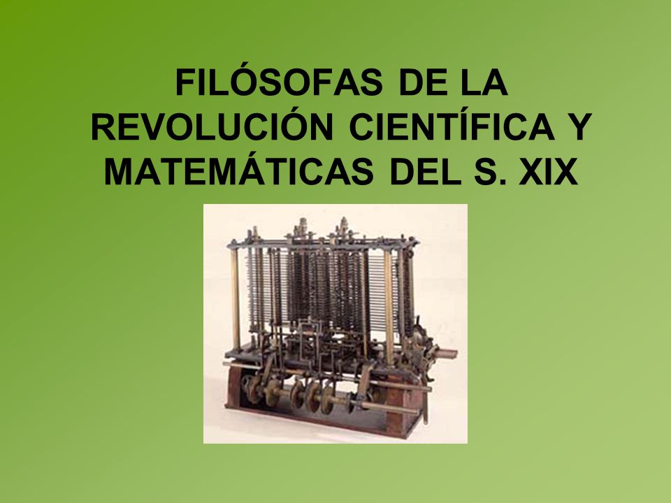 FILÓSOFAS DE LA REVOLUCIÓN CIENTÍFICA Y MATEMÁTICAS DEL S. XIX