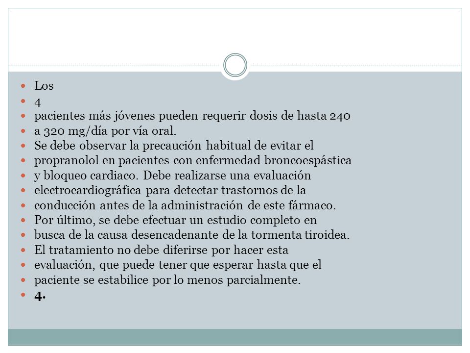 Los 4. pacientes más jóvenes pueden requerir dosis de hasta 240. a 320 mg/día por vía oral. Se debe observar la precaución habitual de evitar el.